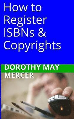 Dorothy May Mercer - How to Register ISBNs & Copyrights, Häftad. Tillgänglighet: Lägg i varukorg