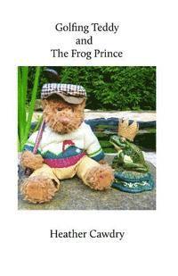 Golfing Teddy and the Frog Prince: Another Adventure for Yorkshire Ted, Häftad. Tillgänglighet: Lägg i varukorg
