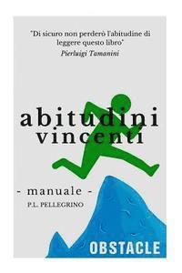 P. L. Pellegrino - Abitudini vincenti per il tuo successo: crescita personale, ricerca della felicità e della pace interiore, eliminare le cattive abitudini sostituendol, Häftad. Tillgänglighet: Lägg i varukorg