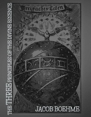 Jacob Boehme - The Three Principles of the Divine Essence, Häftad. Tillgänglighet: Lägg i varukorg