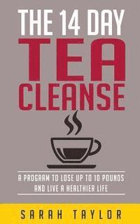 Sarah Taylor - Tea Cleanse: 14 Day Tea Cleanse Plan: Reset Your Metabolism, Lose Weight, And Li, Häftad. Tillgänglighet: Lägg i varukorg
