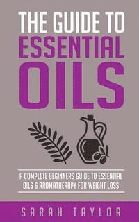 Sarah Taylor - Essential Oils: The Complete Guide: Essential Oils Recipes, Aromatherapy And Es, Häftad. Tillgänglighet: Lägg i varukorg