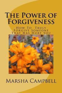 Marsha Campbell - The Power of Forgivenss: How To Truly Forgive Someone That Has Hurt You, Häftad. Tillgänglighet: Lägg i varukorg