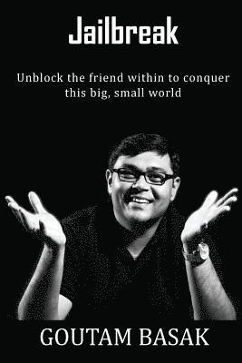 Goutam Basak - Jailbreak: Unblock the friend within to conquer this big small world, Häftad. Tillgänglighet: Lägg i varukorg