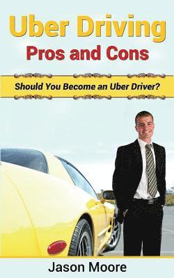Jason Moore - Uber Driving Pros and Cons: Should You Become an Uber Driver?, Häftad. Tillgänglighet: Lägg i varukorg