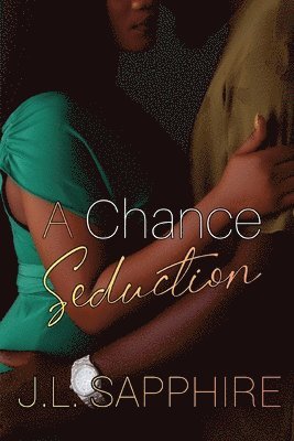 J. L. Sapphire - A Chance Seduction, Häftad. Tillgänglighet: Lägg i varukorg
