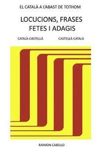 Catala a l'abast de tothom: Locucions, frases fetes i adagis