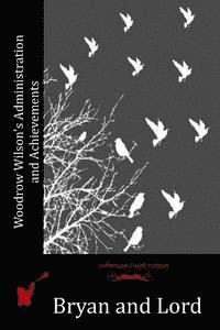 Lord, Bryan - Woodrow Wilson's Administration and Achievements, Häftad