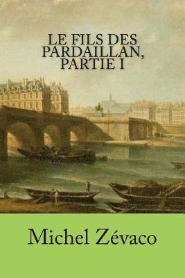 Michel Zevaco, G-Ph Ballin - Le fils des Pardaillan, partie I, Häftad. Tillgänglighet: Lägg i varukorg