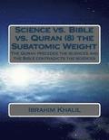 Science vs. Bible vs. Quran (8) the Subatomic Weight: The Quran preceded the sciences and the Bible contradicts the sciences