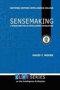 David T. Moore - Sensemaking: A Structure for an Intelligence Revolution, Häftad. Tillgänglighet: Lägg i varukorg
