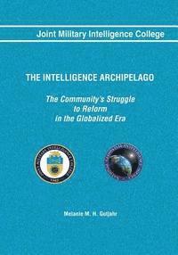 Melanie M. H. Gutjahr - The Intelligence Archipelago: The Community's Struggle to Reform in the Globalized Era, Häftad. Tillgänglighet: Lägg i varukorg
