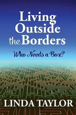 Linda Taylor - Living Outside The Borders: Who Needs A Box?, Häftad. Tillgänglighet: Lägg i varukorg