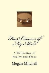 Megan Mitchell - Four Corners of My Mind: A Collection of Poetry and Prose, Häftad. Tillgänglighet: Lägg i varukorg