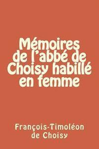 Francois Timoleon De Choisy - Memoires de l'abbe de Choisy habille en femme, Häftad. Tillgänglighet: Lägg i varukorg