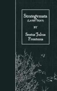 Sextus Julius Frontinus - Strategemata: Latin Text, Häftad. Tillgänglighet: Lägg i varukorg