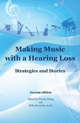 Willa Horowitz Au D., Wendy Cheng - Making Music with a Hearing Loss: Strategies and Stories, Second Edition, Häftad