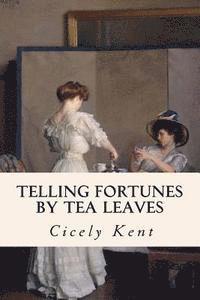 Cicely Kent - Telling Fortunes By Tea Leaves, Häftad