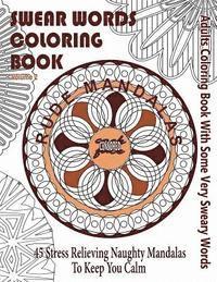 Swear Words Coloring Books - Swear Word Coloring Book: Adults Coloring Book Rude Mandalas With Some Very Sweary Words: 45 Stress Relieving Naughty Mandalas To keep You Calm, Häftad. Tillgänglighet: Lägg i varukorg