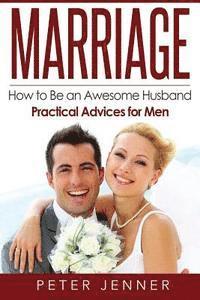 Peter Jenner - Marriage: How to Be an Awesome Husband ? Practical Advices for Men, Häftad. Tillgänglighet: Lägg i varukorg