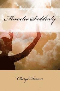 Cheryl a. Brown - Miracles Suddenly, Häftad. Tillgänglighet: Lägg i varukorg
