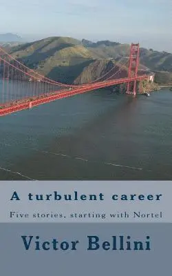 Vittorio Bellini, Victor Bellini - A turbulent career: Five stories, starting with Nortel, Häftad. Tillgänglighet: Lägg i varukorg