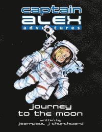Jean-Paul J. Churchward - Captain Alex - Journey to the Moon, Häftad. Tillgänglighet: Lägg i varukorg