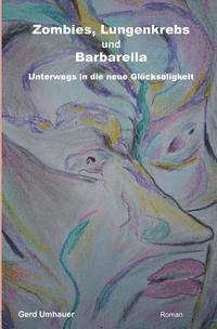 Gerd Umhauer - Zombies, Lungenkrebs und Barbarella: Unterwegs in die neue Glueckseligkeit, Häftad
