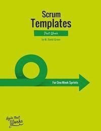 M. David Green - Scrum Templates That Work: One-Week Sprint Edition, Häftad