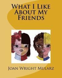 Joan Wright Mularz - What I Like About My Friends, Häftad. Tillgänglighet: Lägg i varukorg