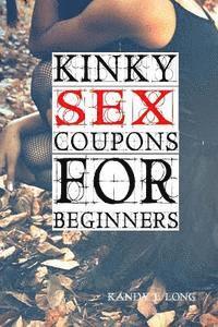 Kandy L. Long - Kinky Sex Coupons For Beginners, Häftad