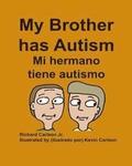 My Brother has Autism Mi hermano tiene autismo (English/Spanish)