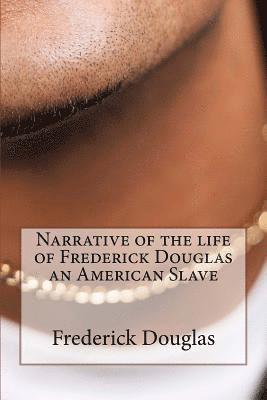 Frederick Douglas - Narrative of the life of Frederick Douglas an American Slave, Häftad