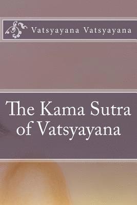 Vatsyayana Vatsyayana - The Kama Sutra of Vatsyayana, Häftad