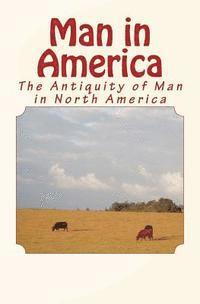 Stephen Abbott, Charles C. Abbott - Man in America: The Antiquity of Man in North America, Häftad