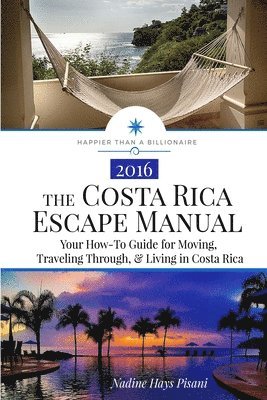 Nadine Hays Pisani - The Costa Rica Escape Manual: Your How-To Guide on Moving, Traveling Through, & Living in Costa Rica, Häftad. Tillgänglighet: Lägg i varukorg