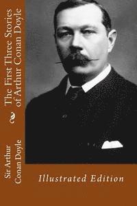 Arthur Conan Doyle, D. Gardner - The First Three Stories of Arthur Conan Doyle: Illustrated Edition, Häftad