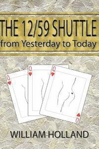 William D. Holland - The 12/59 Shuttle From Yesterday to Today, Häftad