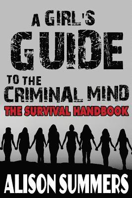 Alison Summers - A Girl's Guide to the Criminal Mind: The Survival Handbook, Häftad. Tillgänglighet: Lägg i varukorg