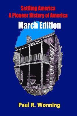 Paul R. Wonning - Settling America - A Pioneer History of America -March Edition: American Pioneer Settlers and the Frontier - March Edition, Häftad. Tillgänglighet: Lägg i varukorg