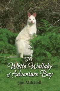 Jan Mitchell - The White Wallaby of Adventure Bay, Häftad