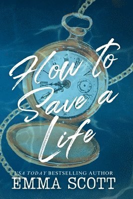 Emma Scott - How to Save a Life, Häftad