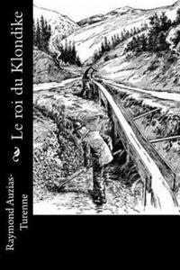 Raymond Auzias-Turenne - Le roi du Klondike, Häftad
