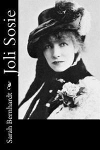 Sarah Bernhardt - Joli Sosie, Häftad. Tillgänglighet: Lägg i varukorg