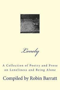 Robin Barratt - Lonely: A Collection of Poetry and Prose on Loneliness and Being Alone, Häftad