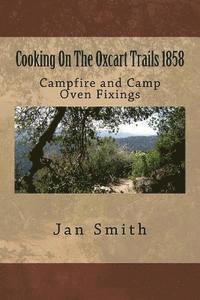 Jan Smith - Cooking On The Oxcart Trails: Campfire and Camp Oven Fixings, Häftad. Tillgänglighet: Lägg i varukorg