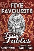Five Favorite Fairy Fables: A Collection of the Favourite Old Tales Illustrated