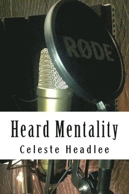 Celeste Headlee, Don Smith - Heard Mentality: An A-Z Guide to Take Your Podcast or Radio Show from Idea to Hit, Häftad. Tillgänglighet: Lägg i varukorg