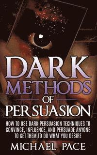 Michael Pace - Dark Methods Of Persuasion, Häftad. Tillgänglighet: Lägg i varukorg
