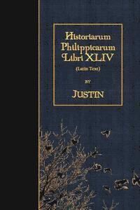 Justin - Historiarum Philippicarum Libri XLIV: Latin Text, Häftad